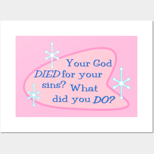 Your God DIED for your sins Posters and Art